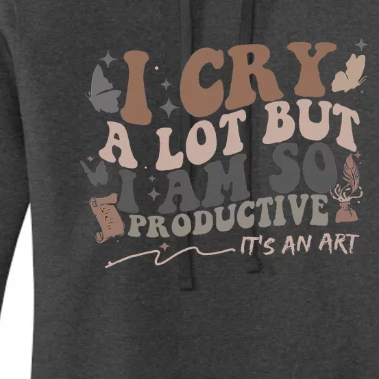 Retro I Cry A Lot But I Am So Productive Funny Trending Meme Women's Pullover Hoodie