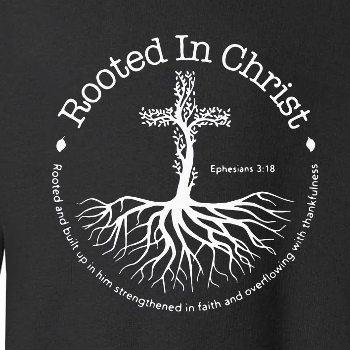 Rooted In Christ Cross Pray God Bible Verses Christian Gifts Toddler Sweatshirt