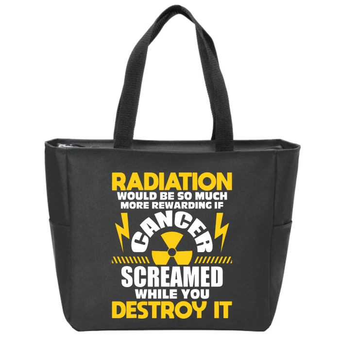 Rewarding If Cancer Screamed Radiation Therapy Chemo Xray Zip Tote Bag