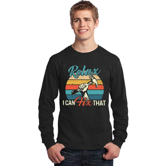 Relax I Can Fix That Repair Worker Handyman Tinkerer Diy Tall Long Sleeve T-Shirt