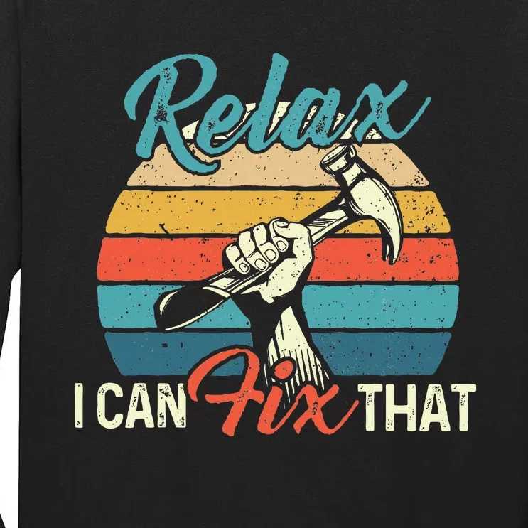 Relax I Can Fix That Repair Worker Handyman Tinkerer Diy Tall Long Sleeve T-Shirt