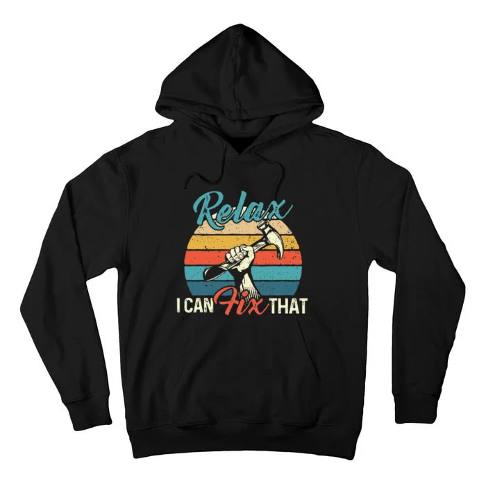 Relax I Can Fix That Repair Worker Handyman Tinkerer Diy Tall Hoodie