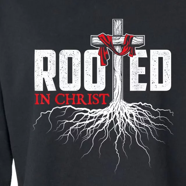 Rooted In Christ Christian Faith Religious Jesus Christ Cropped Pullover Crew