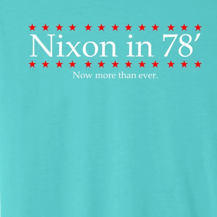 Richard Nixon in 78' 1978 Now More than Ever President ChromaSoft Performance T-Shirt