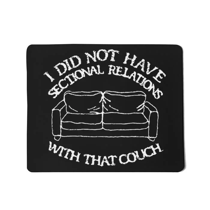 Retro I Did Not Have Sectional Relations With That Couch Mousepad