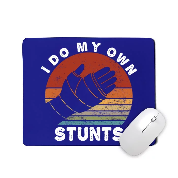 Retro I Do My Own Stunts Broken Arm Funny Injury Hand Quotes Gift Mousepad