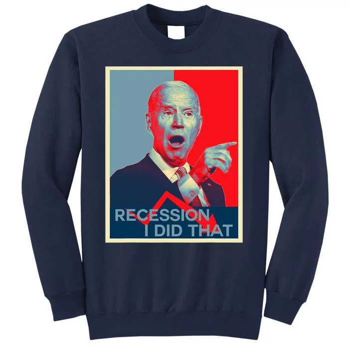 Recession I Did That Funny Joe Biden Meme Hope Style Tall Sweatshirt