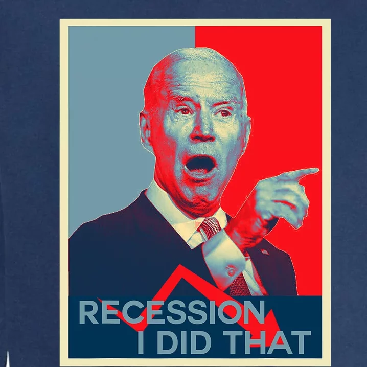 Recession I Did That Funny Joe Biden Meme Hope Style Garment-Dyed Sweatshirt