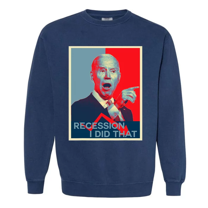 Recession I Did That Funny Joe Biden Meme Hope Style Garment-Dyed Sweatshirt