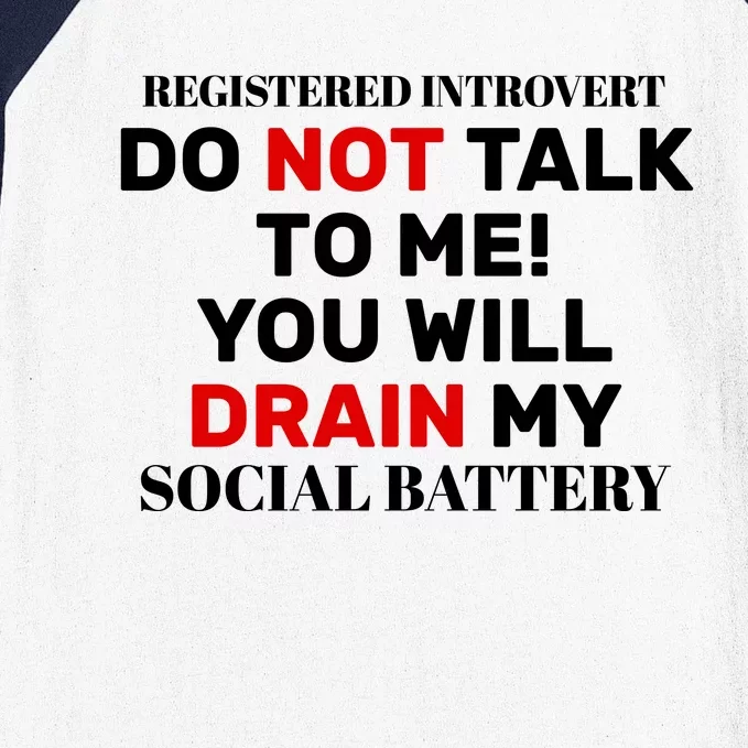 Registered Introvert Do Not Talk To Me You Will Drain My Social Battery Baseball Sleeve Shirt