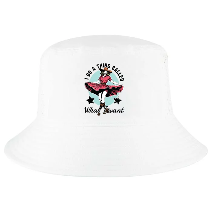 Retro I Do A Thing Called What I Want Western Cowgirl Cool Comfort Performance Bucket Hat