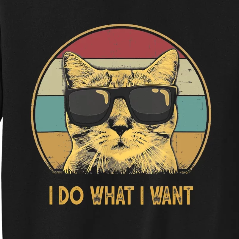 Retro I do what I want cat funny cat lover Tall Sweatshirt