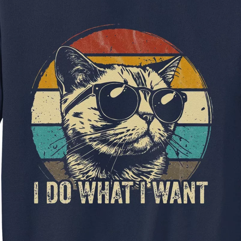 Retro I Do What I Want Cat Funny Cat Lover Retro Tall Sweatshirt