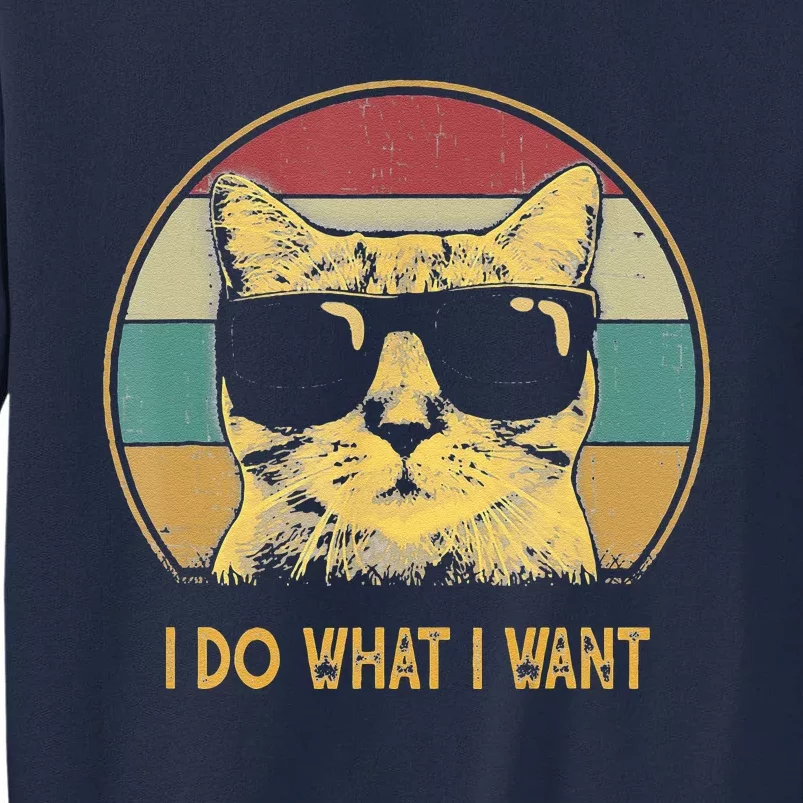 Retro I Do What I Want Cat Funny Cat Lover Tall Sweatshirt