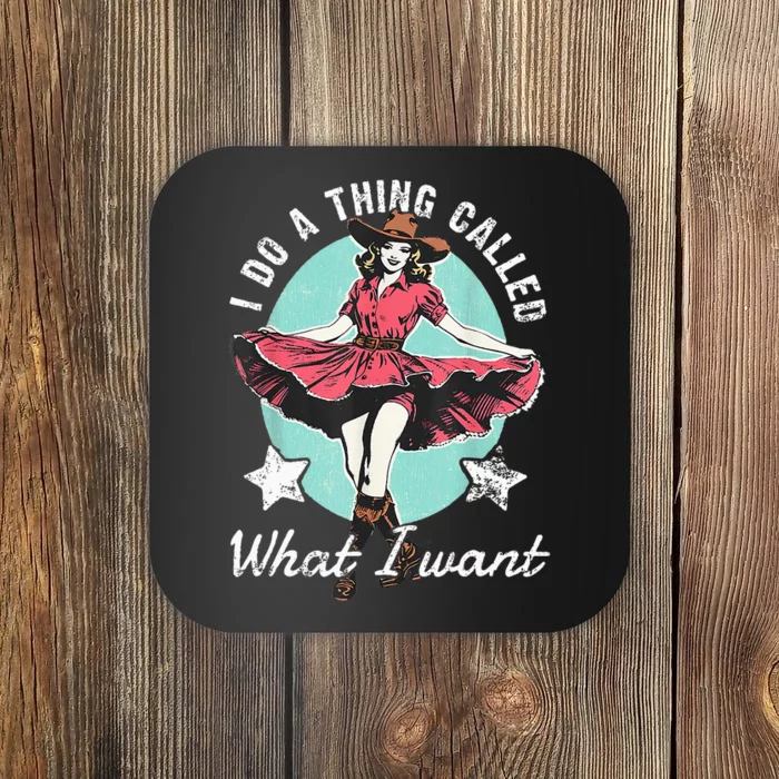 Retro I Do A Thing Called What I Want Western Cowgirl Coaster