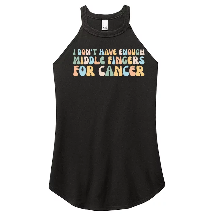 Retro I DonT Have Enough Middle Fingers For Cancer Women’s Perfect Tri Rocker Tank