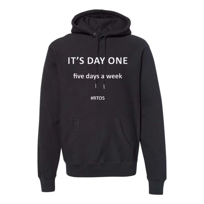 Rto5 ItS Day One Five Days A Week Premium Hoodie