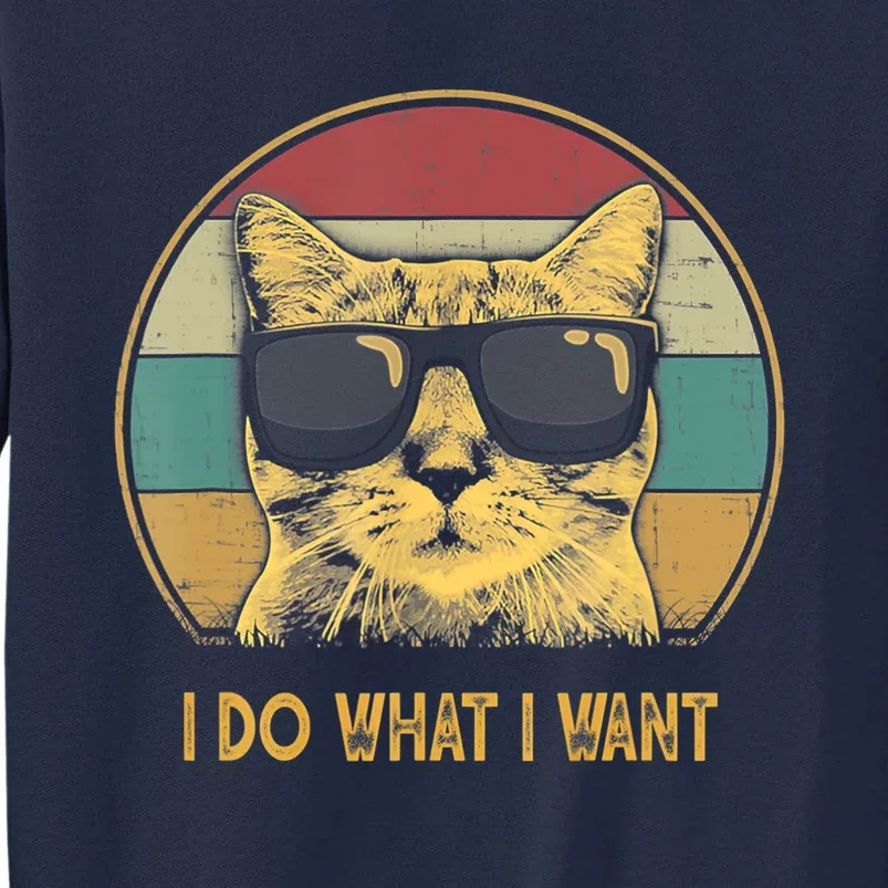 Retro I Do What I Want Cat Funny Cat Lover Tall Sweatshirt