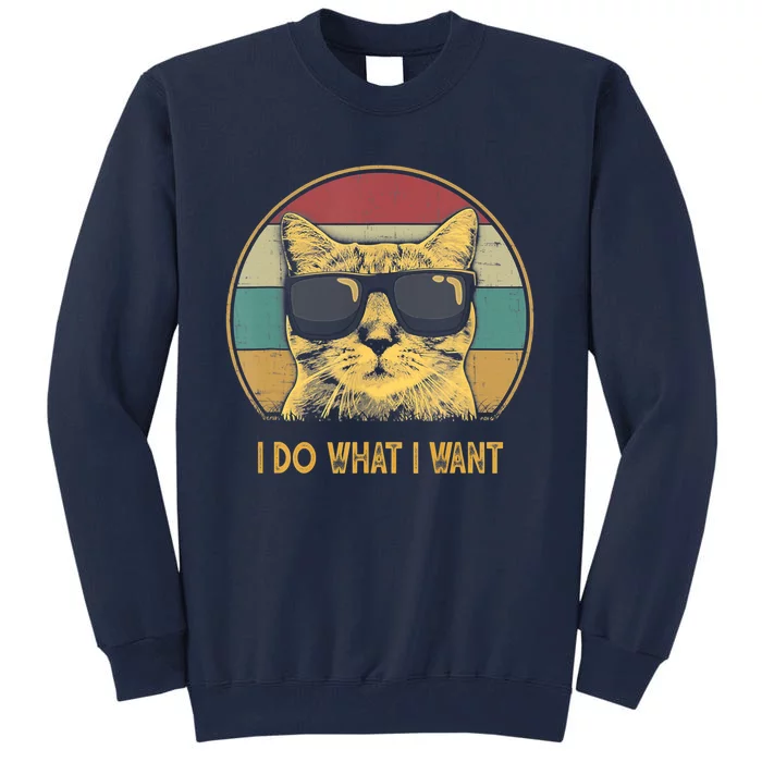 Retro I Do What I Want Cat Funny Cat Lover Tall Sweatshirt