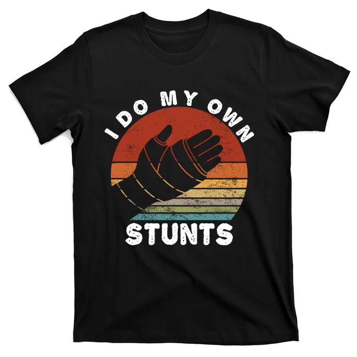 Retro I Do My Own Stunts Broken Arm Funny Injury Hand Gift T-Shirt