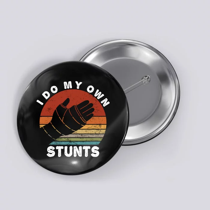 Retro I Do My Own Stunts Broken Arm Funny Injury Hand Gift Button