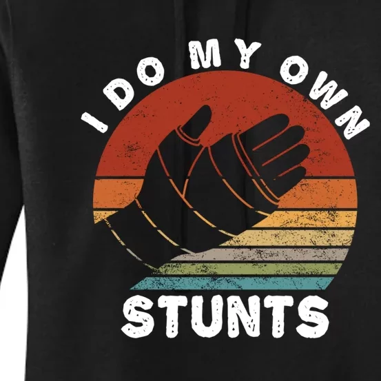 Retro I Do My Own Stunts Broken Arm Funny Injury Hand Gift Women's Pullover Hoodie