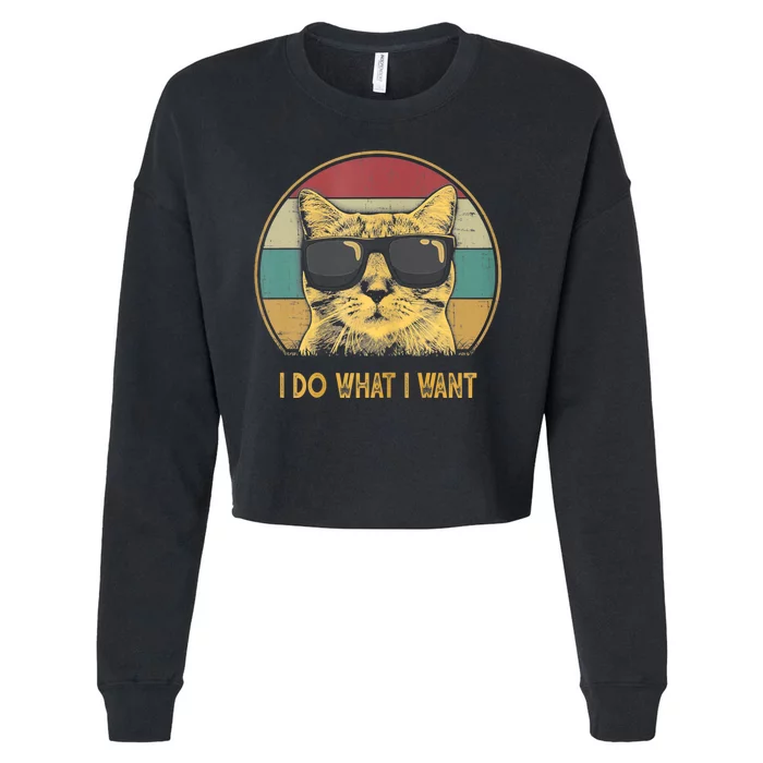 Retro I Do What I Want Cat Funny Cat Lover Cropped Pullover Crew