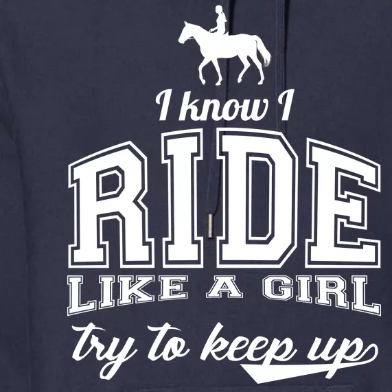 Ride Like A Girl Try To Keep Up Premium Hoodie