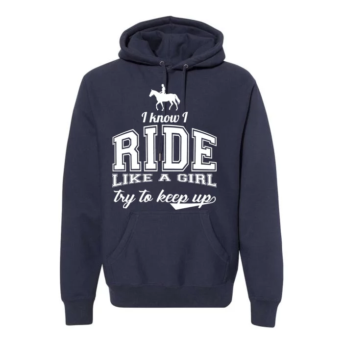 Ride Like A Girl Try To Keep Up Premium Hoodie