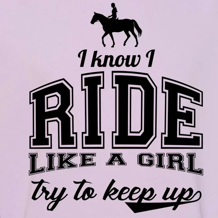 Ride Like A Girl Try To Keep Up Garment-Dyed Sweatshirt