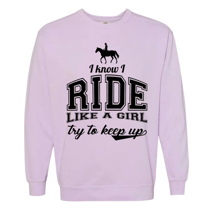 Ride Like A Girl Try To Keep Up Garment-Dyed Sweatshirt