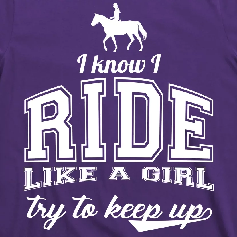 Ride Like A Girl Try To Keep Up T-Shirt