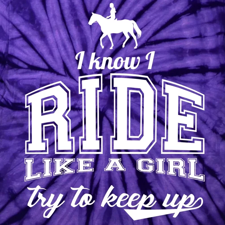 Ride Like A Girl Try To Keep Up Tie-Dye T-Shirt