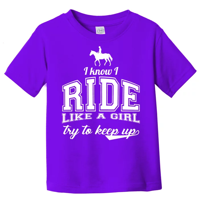 Ride Like A Girl Try To Keep Up Toddler T-Shirt