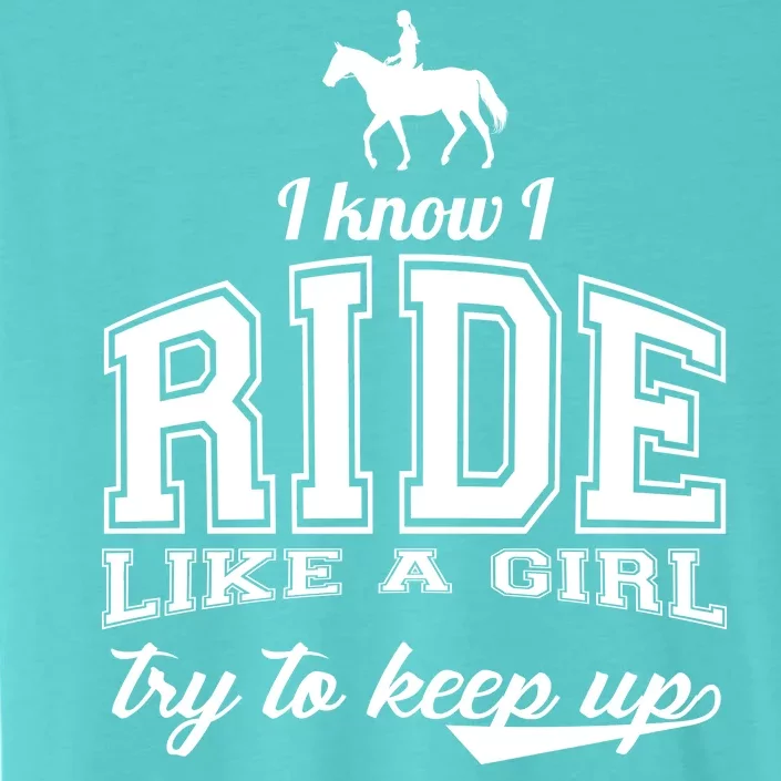 Ride Like A Girl Try To Keep Up ChromaSoft Performance T-Shirt