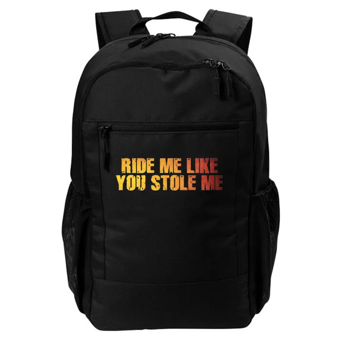 Ride Me Like You Stole Me Daily Commute Backpack