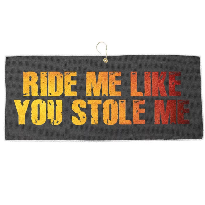 Ride Me Like You Stole Me Large Microfiber Waffle Golf Towel