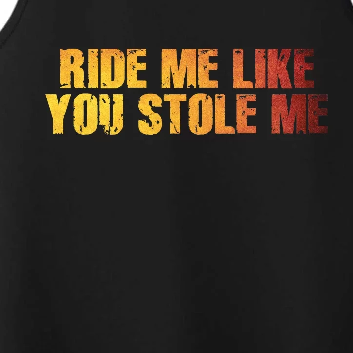 Ride Me Like You Stole Me Performance Tank