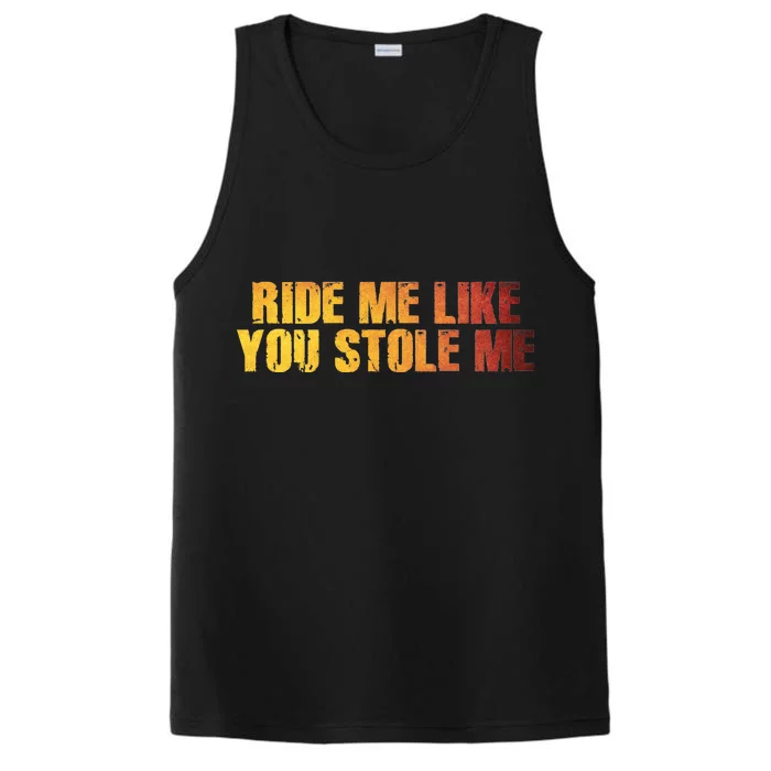 Ride Me Like You Stole Me Performance Tank