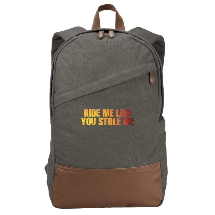 Ride Me Like You Stole Me Cotton Canvas Backpack