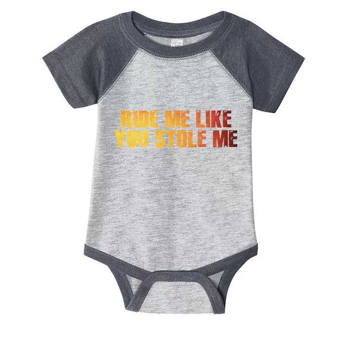 Ride Me Like You Stole Me Infant Baby Jersey Bodysuit