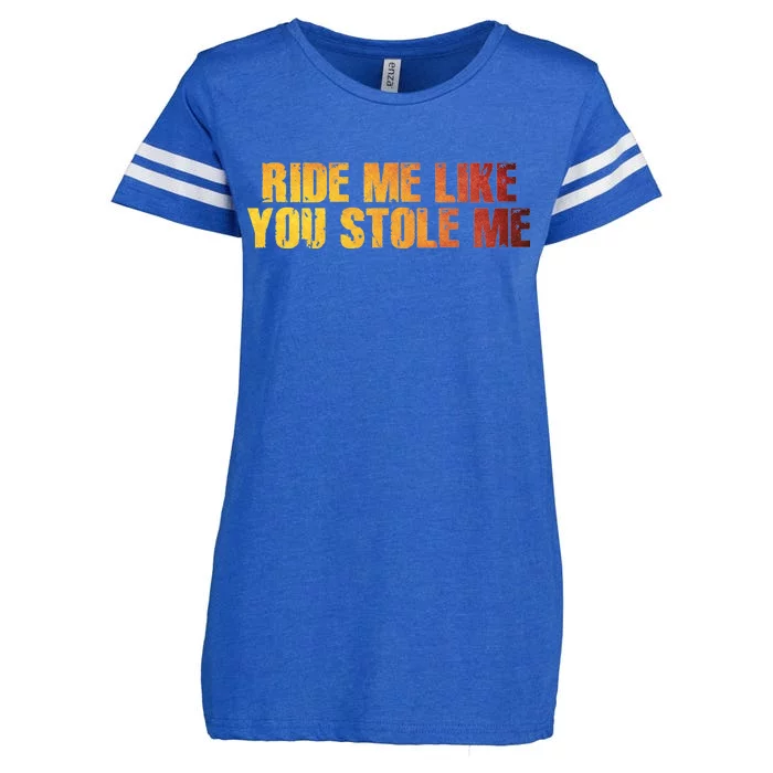 Ride Me Like You Stole Me Enza Ladies Jersey Football T-Shirt