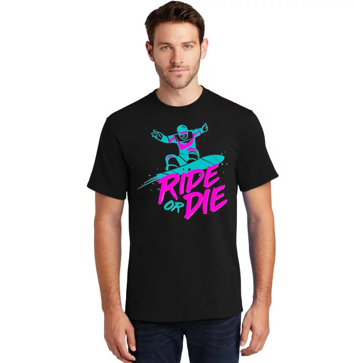 Ride Or Die Snow Boarding Tall T-Shirt