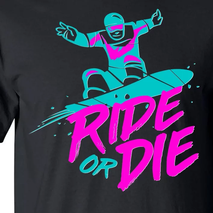 Ride Or Die Snow Boarding Tall T-Shirt