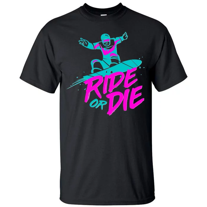 Ride Or Die Snow Boarding Tall T-Shirt