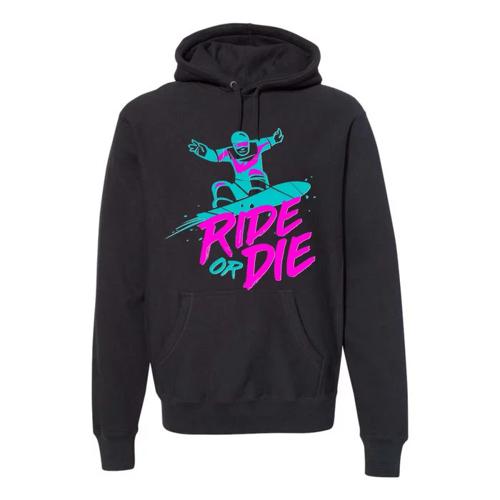 Ride Or Die Snow Boarding Premium Hoodie