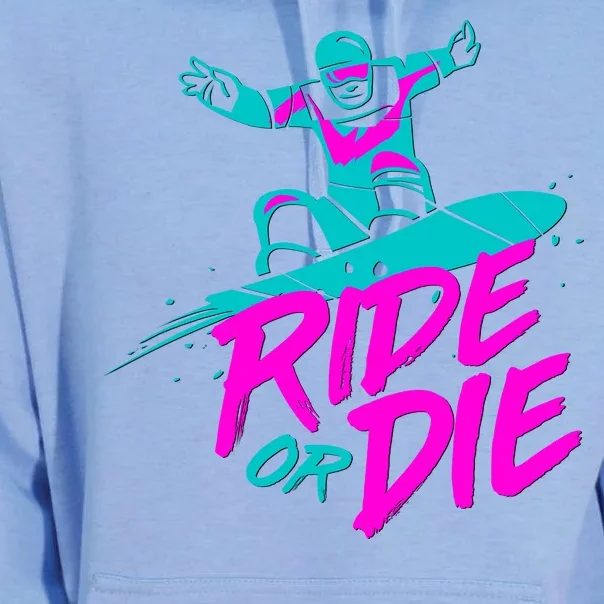 Ride Or Die Snow Boarding Unisex Surf Hoodie