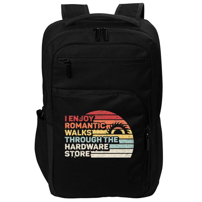 Retro I Enjoy Romantic Walks Through The Hardware Store Impact Tech Backpack