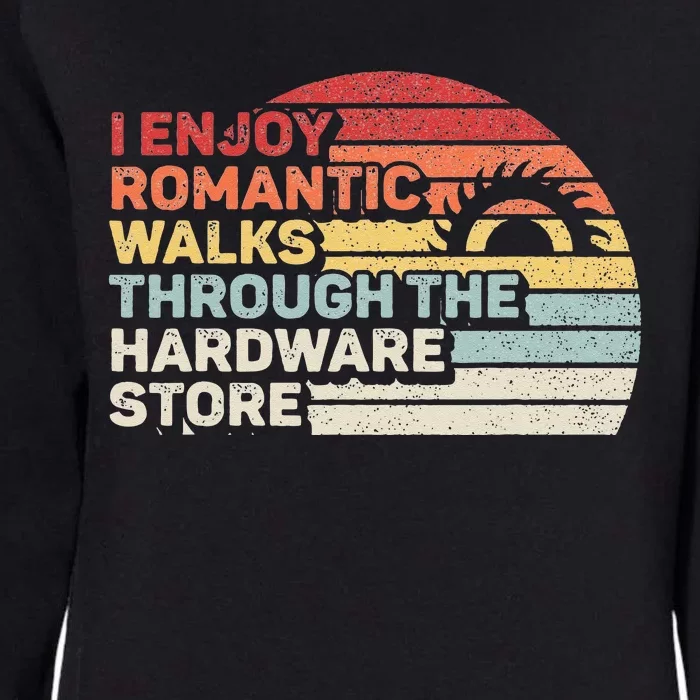 Retro I Enjoy Romantic Walks Through The Hardware Store Womens California Wash Sweatshirt