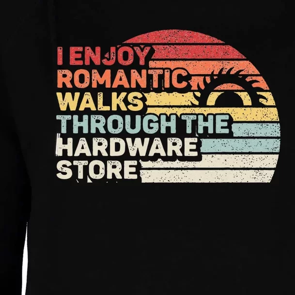 Retro I Enjoy Romantic Walks Through The Hardware Store Womens Funnel Neck Pullover Hood